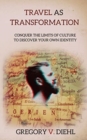 Image for Travel as Transformation : Conquer the Limits of Culture to Discover Your Own Identity