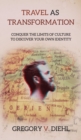 Image for Travel As Transformation : Conquer the Limits of Culture to Discover Your Own Identity