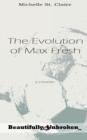 Image for The Evolution of Max Fresh