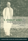 Image for E. Stanley Jones: Sharing the Good News in a Pluralistic Society