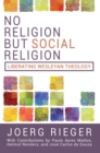 Image for No Religion But Social Religion: Liberating Wesleyan Theology