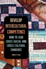 Image for Developing Intercultural Competence: How to Lead Cross Racial and Cross Cultural Churches