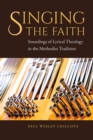 Image for Singing the Faith : Soundings of Lyrical Theology in the Methodist Tradition