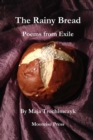 Image for The Rainy Bread : Poems from Exile