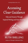 Image for Accessing Clear Guidance : Help and Answers Through Inspired Writing and Inner Knowing
