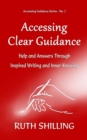 Image for Accessing Clear Guidance: Help and Answers Through Inspired Writing and Inner Knowing