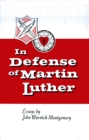 Image for In Defense of Martin Luther : Essays by John Warwick Montgomery