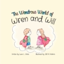 Image for The Wondrous World of Wren and Will