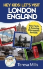 Image for Hey Kids! Let&#39;s Visit London England : Fun, Facts and Amazing Discoveries for Kids