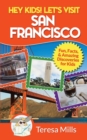 Image for Hey Kids! Let&#39;s Visit San Francisco : Fun Facts and Amazing Discoveries for Kids