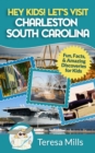 Image for Hey Kids! Let&#39;s Visit Charleston South Carolina : Fun, Facts and Amazing Discoveries for Kids