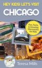 Image for Hey Kids! Let&#39;s Visit Chicago : Fun Facts and Amazing Discoveries for Kids
