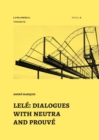 Image for Lele : dialogues with neutra and prouve