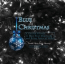 Image for Blue Christmas Blue Christmas, A Guided Retreat to Ease Your Heartache and Bring Peace of Mind