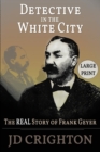 Image for Detective in the White City : The Real Story of Frank Geyer