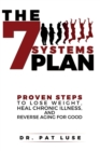 Image for The 7 Systems Plan : Proven Steps to Lose Weight, Heal Chronic Illness, and Reverse Aging for Good
