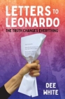 Image for Letters To Leonardo : The Truth Changes Everything