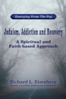 Image for Judaism, Addiction and Recovery : A Spiritual and Faith-based Approach