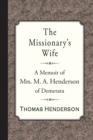 Image for The Missionary&#39;s Wife : A Memoir of Mrs. M. A. Henderson of Demerara