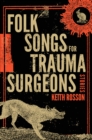 Image for Folk Songs for Trauma Surgeons