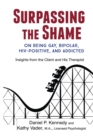 Image for Surpassing the Shame : on Being Gay, Bipolar, HIV-Positive, and Addicted