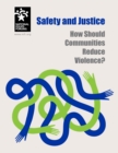 Image for Safety and Justice: How Should Communities Reduce Violence?