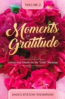 Image for Moments of Gratitude : Giving God Thanks for the &quot;Little&quot; Blessings