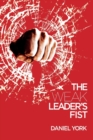 Image for The Weak Leader&#39;s Fist : 6 Nonessential Elements Every Leader Must Unmaster