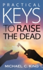 Image for Practical Keys To Raise the Dead
