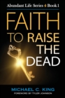 Image for Faith To Raise The Dead