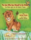 Image for The Lion Who Saw Himself in the Water -- Le lion qui se vit dans l&#39;eau : English-French Edition