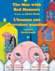 Image for The Man with Bad Manners -- L&#39;homme aux mauvaises manieres