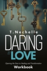 Image for Daring to Love Opening the Door to Healing and Tramsformaion Workbook