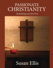 Image for Passionate Christianity: Reclaiming Your First Love