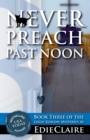 Image for Never Preach Past Noon : 3