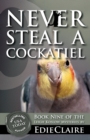 Image for Never Steal a Cockatiel : 9