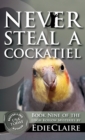 Image for Never Steal a Cockatiel : 9