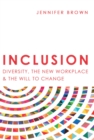 Image for Inclusion: Diversity, The New Workplace &amp; The Will To Change