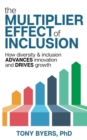 Image for Multiplier Effect of Inclusion: How Diversity &amp; Inclusion Advances Innovation and Drives Growth