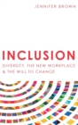 Image for Inclusion : Diversity, The New Workplace &amp; The Will To Change