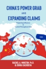 Image for China&#39;s Power Grab and Expanding Claims : Projecting Influence and Control Throughout Asia