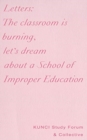 Image for Letters  : the classroom is burning, let&#39;s dream about a school of improper education