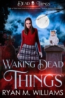 Image for Waking Dead Things: A Dead Things Novel