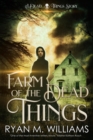 Image for Farm of the Dead Things: A Dead Things Story