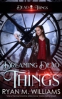 Image for Dreaming Dead Things: A Dead Things Novel