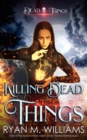 Image for Killing Dead Things: A Dead Things Novel