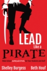 Image for Lead Like a PIRATE: Make School Amazing for Your Students and Staff