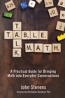 Image for Table Talk Math : A Practical Guide for Bringing Math Into Everyday Conversations