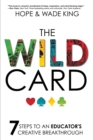 Image for The Wild Card : 7 Steps to an Educator&#39;s Creative Breakthrough
