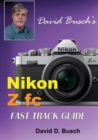 Image for David Busch&#39;s Nikon Z fc FAST TRACK GUIDE : Nikon Z fc